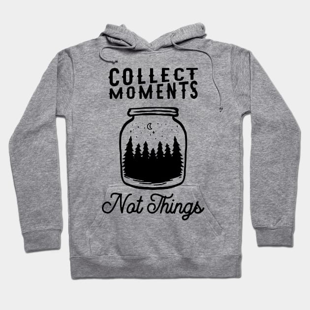 Collect Moments Not Things Outdoors Hoodie by Trapezio